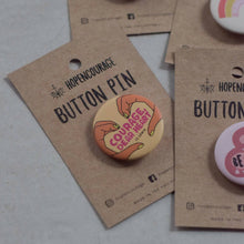 Load image into Gallery viewer, Button Pins by Hopencourage - Common Room PH