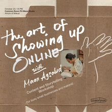 Load image into Gallery viewer, The Art of Showing Up Online:Content and Storytelling Workshop (for busy small businesses and makers)
